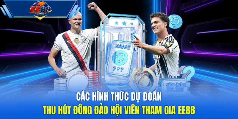 Các hình thức dự đoán thu hút đông đảo hội viên tham gia EE88