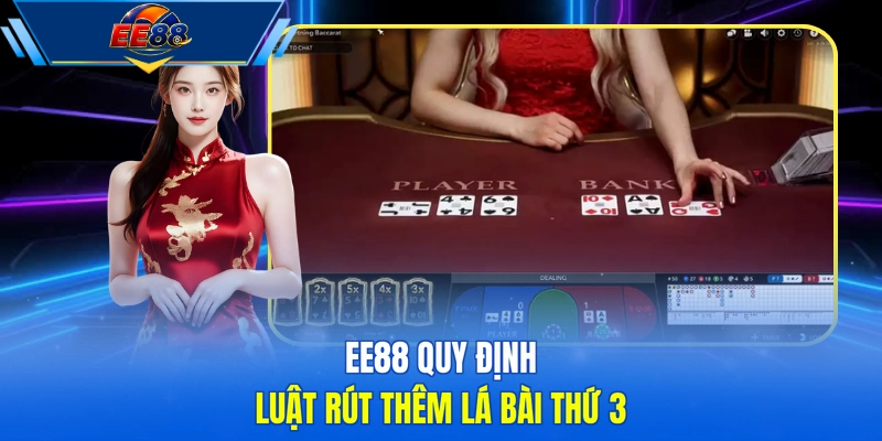 EE88 quy định luật rút thêm lá bài thứ 3