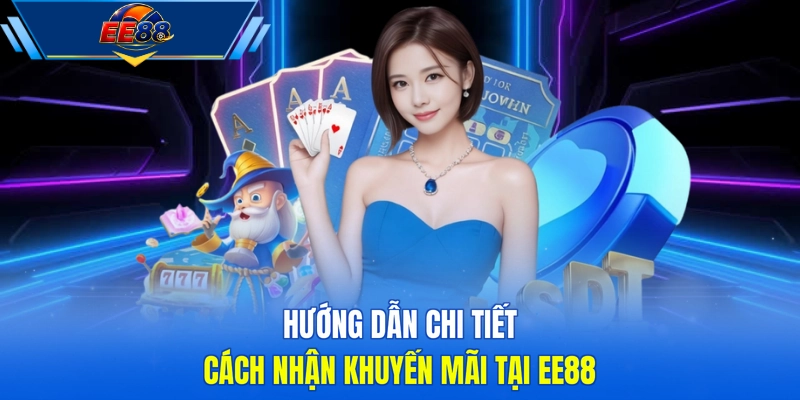 Hướng dẫn chi tiết cách nhận khuyến mãi tại EE88